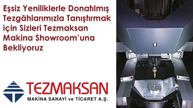 Eşsiz Yeniliklerle Donatılmış Tezgâhlarımızla Tanıştırmak için Sizleri Tezmaksan Makina Showroom'una Bekliyoruz