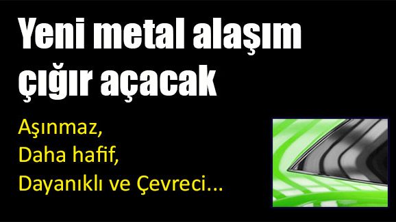 Yeni metal alaşım çığır açacak