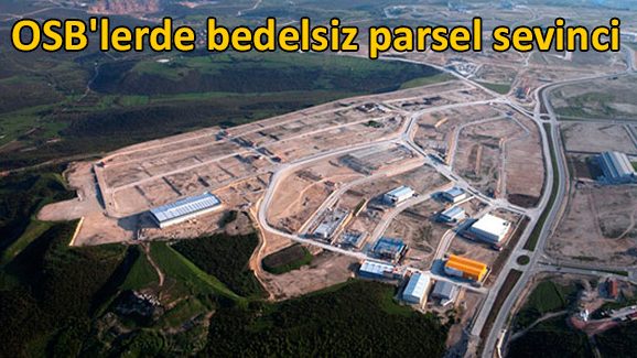 OSB'lerde bedelsiz parsel sevinci