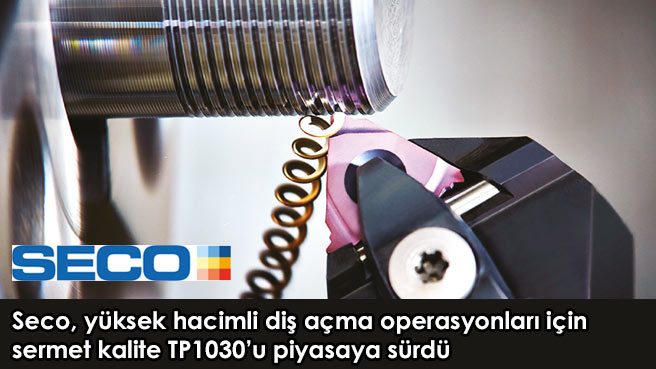 Seco, yüksek hacimli diş açma operasyonları için sermet kalite TP1030u piyasaya sürdü