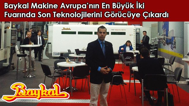 Baykal Makine Avrupa'nın En Büyük İki Fuarında Son Teknolojilerini Görücüye Çıkardı
