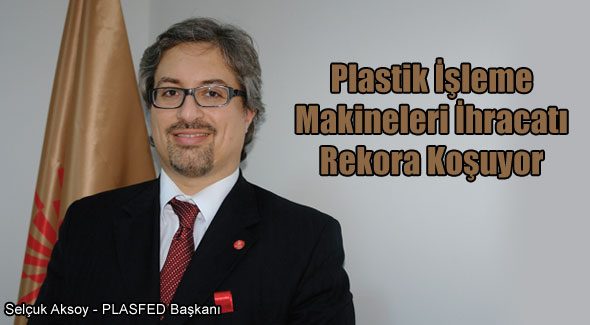 Plastik İşleme Makineleri İhracatı Rekora Koşuyor